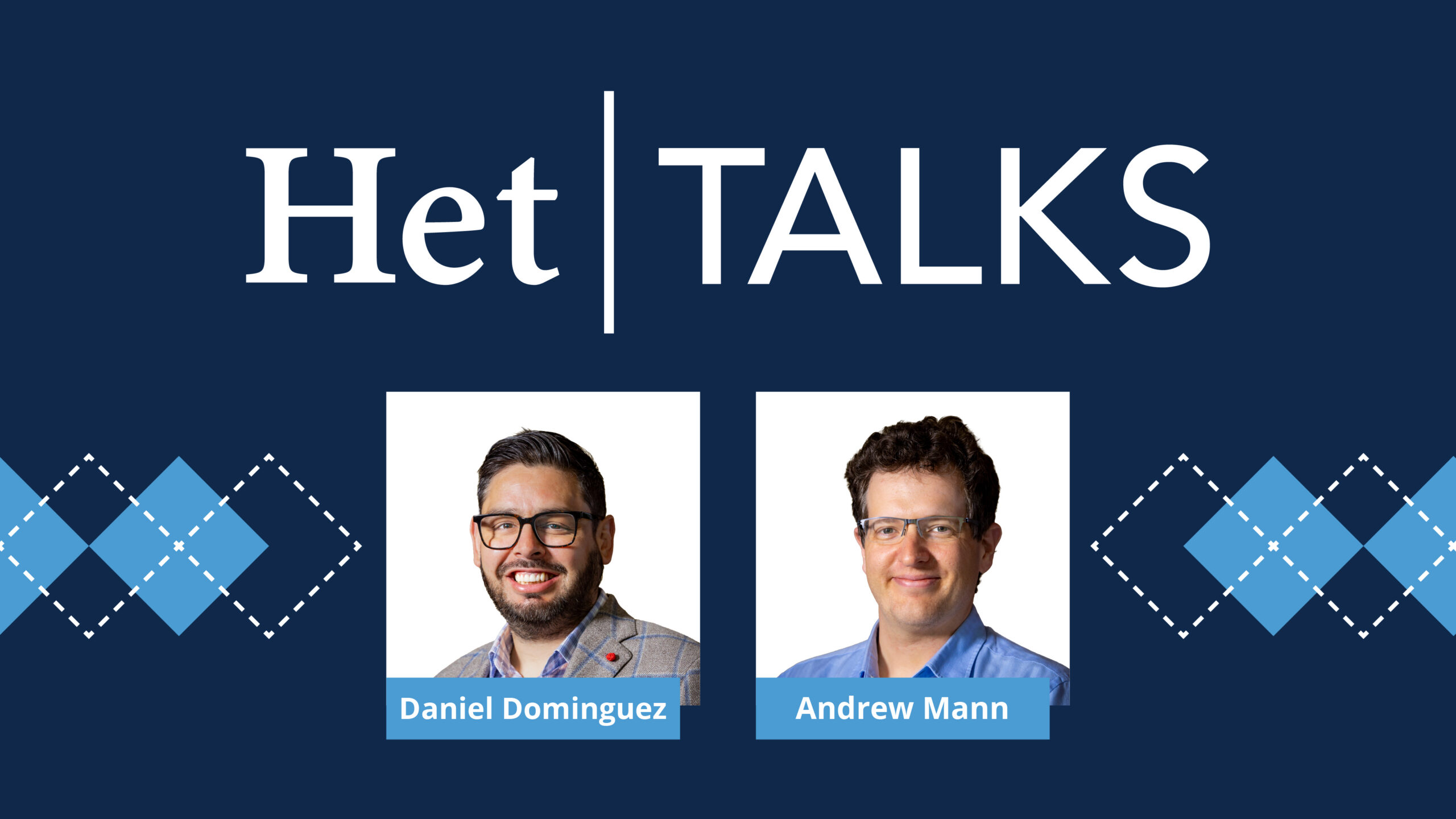 Het Talks: Daniel Dominguez and Andrew Mann